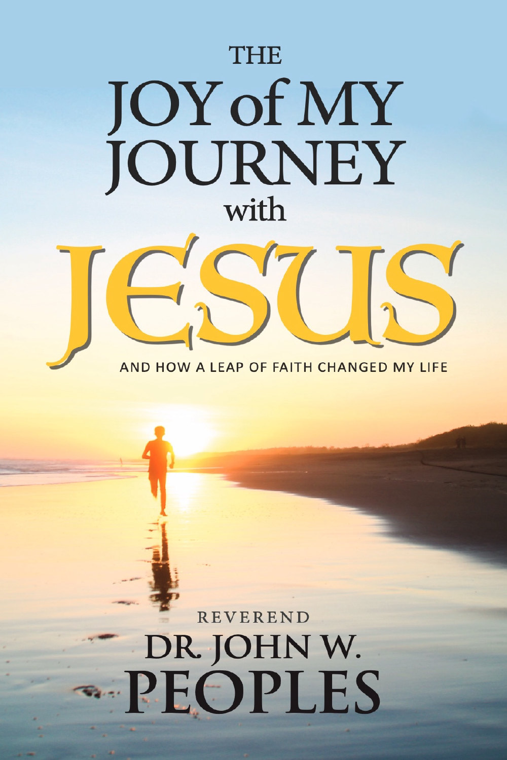 Cover of The Joy of My Journey with Jesus by Dr. John W. Peoples